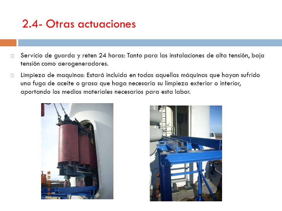 2.4- Otras actuaciones Servicio de guarda y reten 24 horas: Tanto para las instalaciones de alta tensión, baja tensión como aerogeneradores.