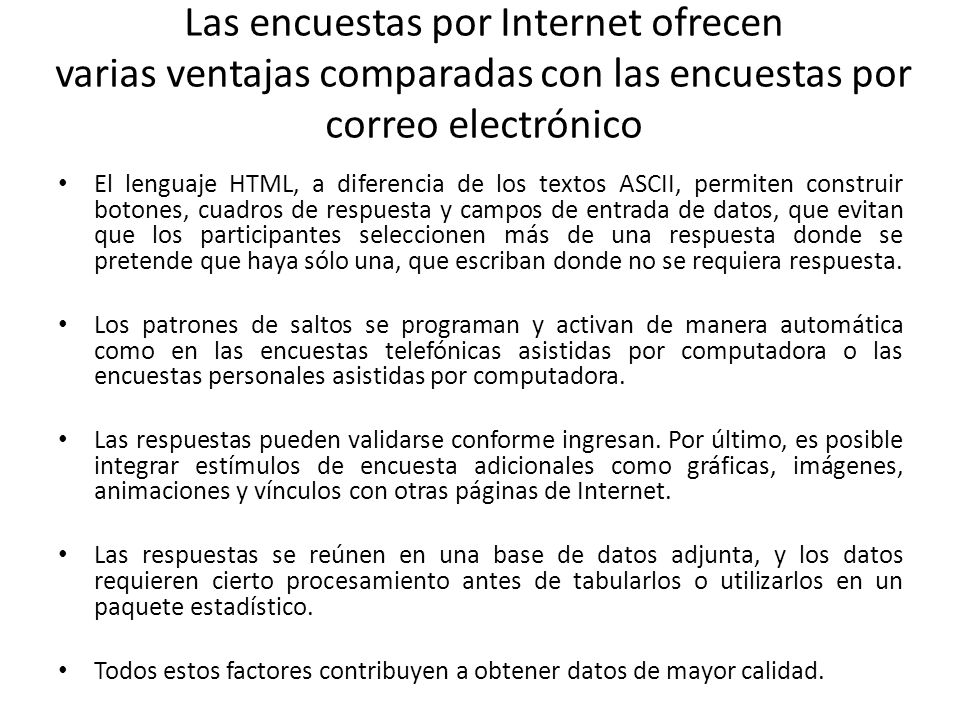 Las encuestas por Internet ofrecen varias ventajas comparadas con las encuestas por correo electrónico
