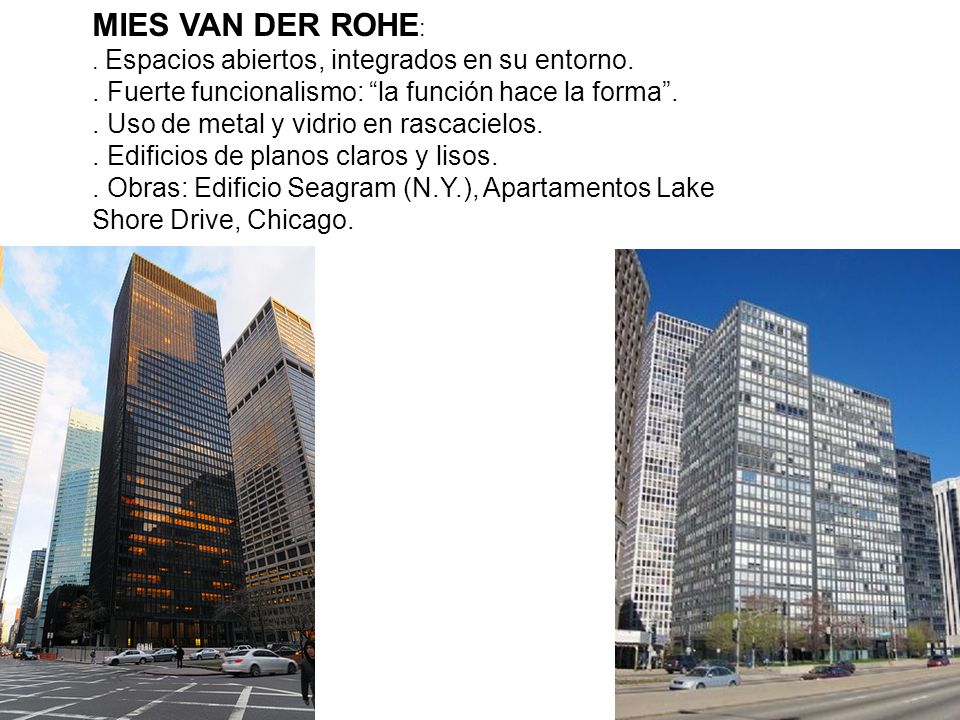 MIES VAN DER ROHE: . Fuerte funcionalismo: la función hace la forma .