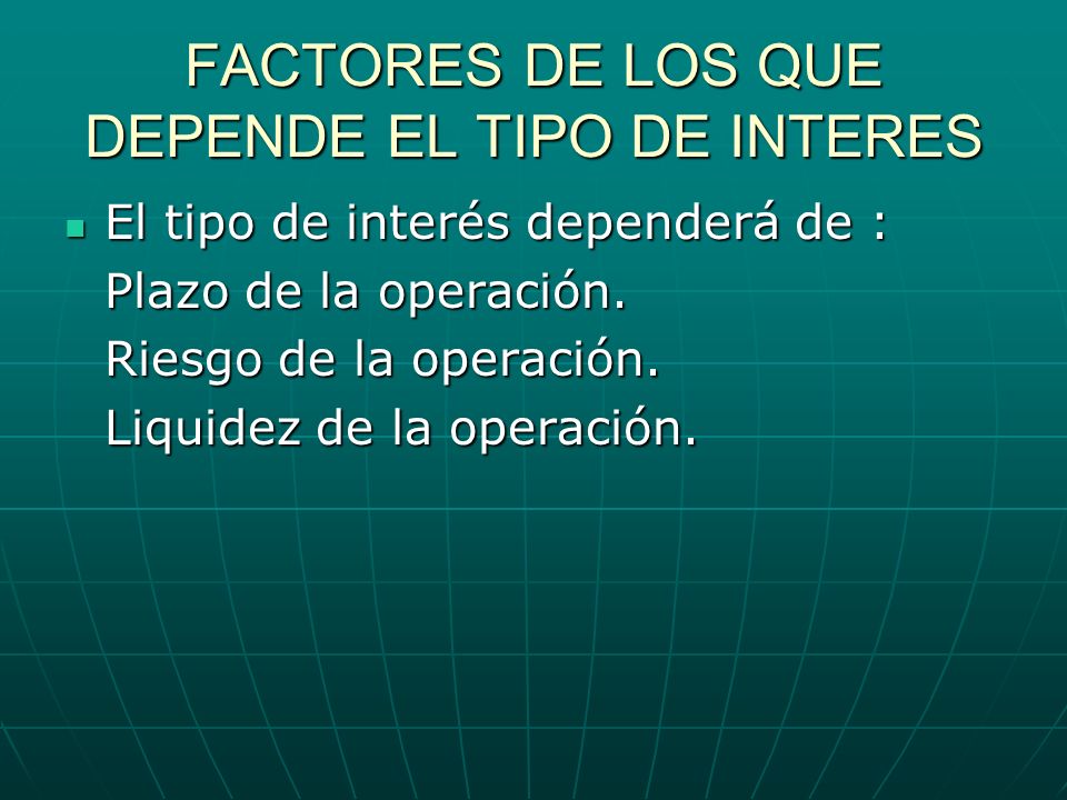 FACTORES DE LOS QUE DEPENDE EL TIPO DE INTERES