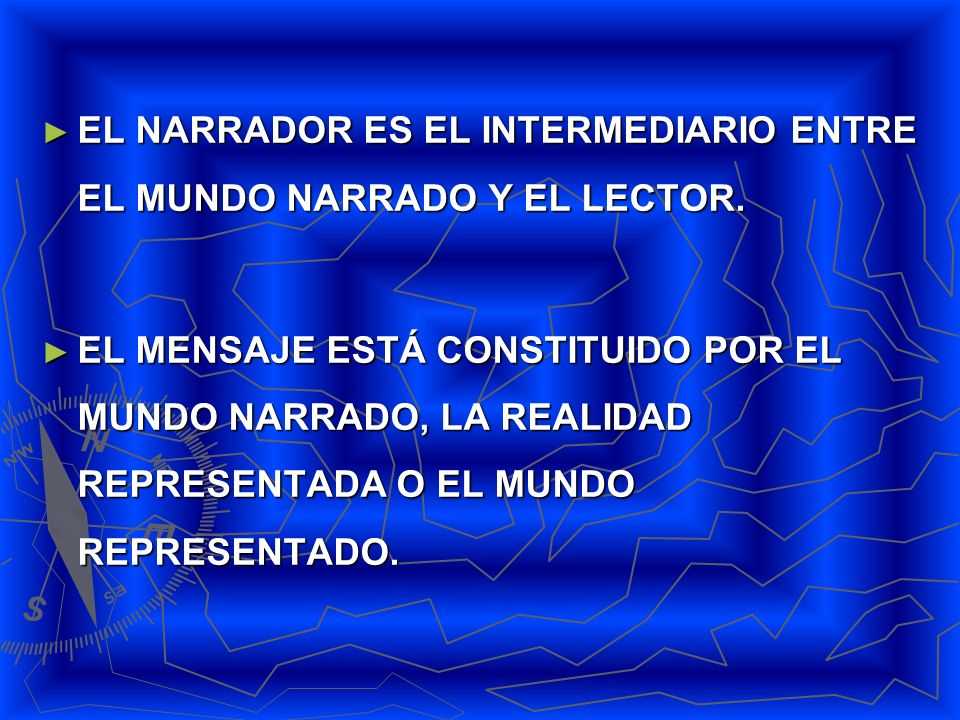 EL NARRADOR ES EL INTERMEDIARIO ENTRE EL MUNDO NARRADO Y EL LECTOR.