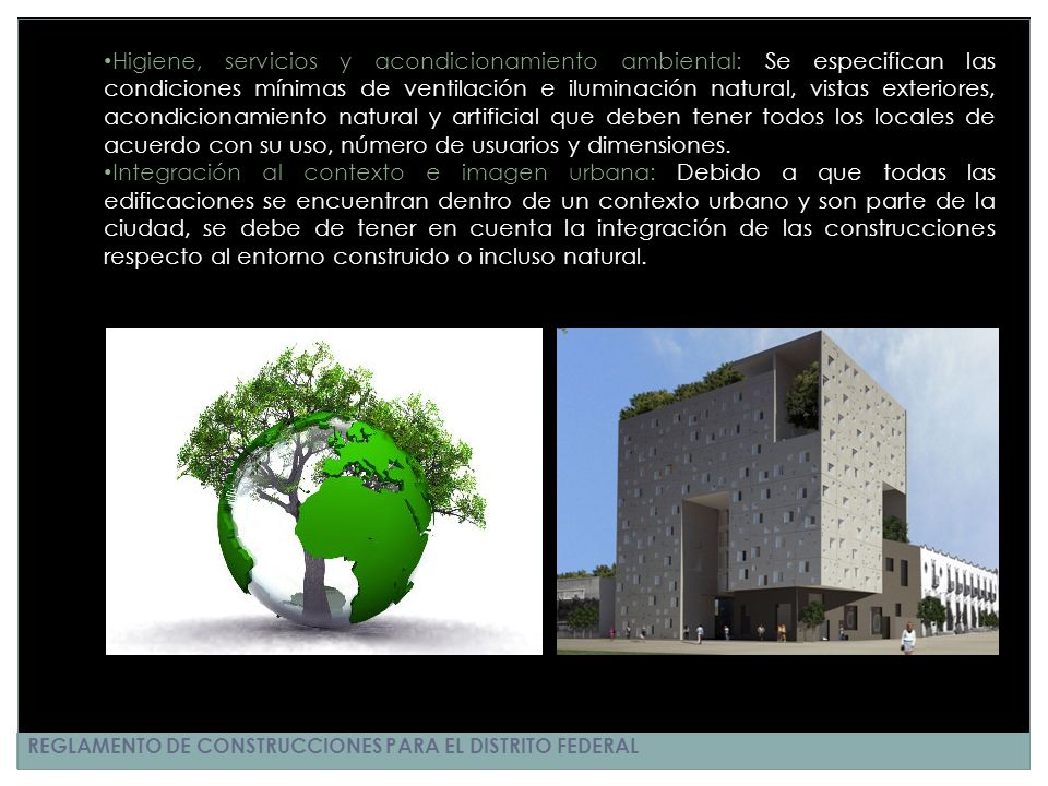 Higiene, servicios y acondicionamiento ambiental: Se especifican las condiciones mínimas de ventilación e iluminación natural, vistas exteriores, acondicionamiento natural y artificial que deben tener todos los locales de acuerdo con su uso, número de usuarios y dimensiones.
