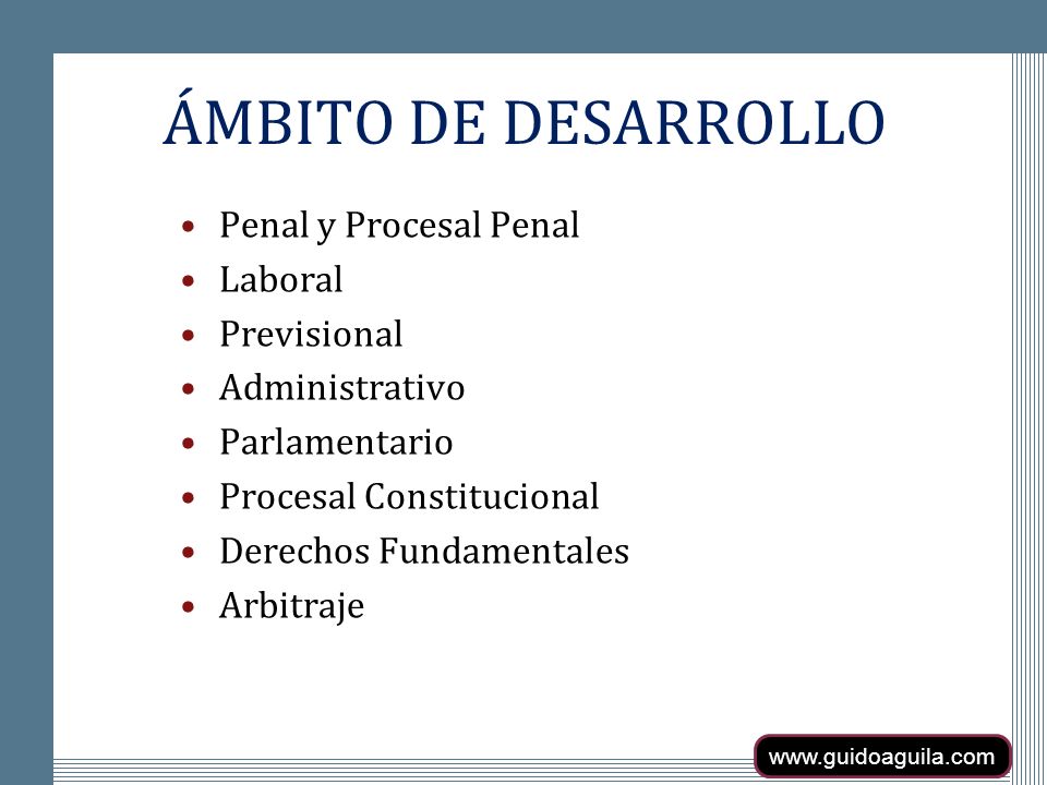 ÁMBITO DE DESARROLLO Penal y Procesal Penal Laboral Previsional