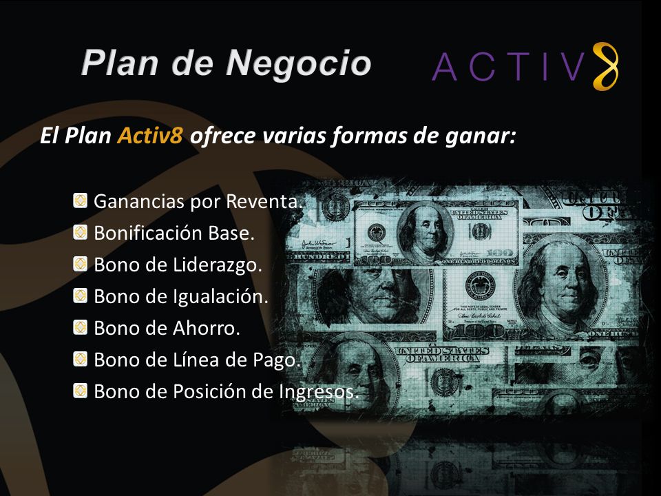 Plan de Negocio El Plan Activ8 ofrece varias formas de ganar: