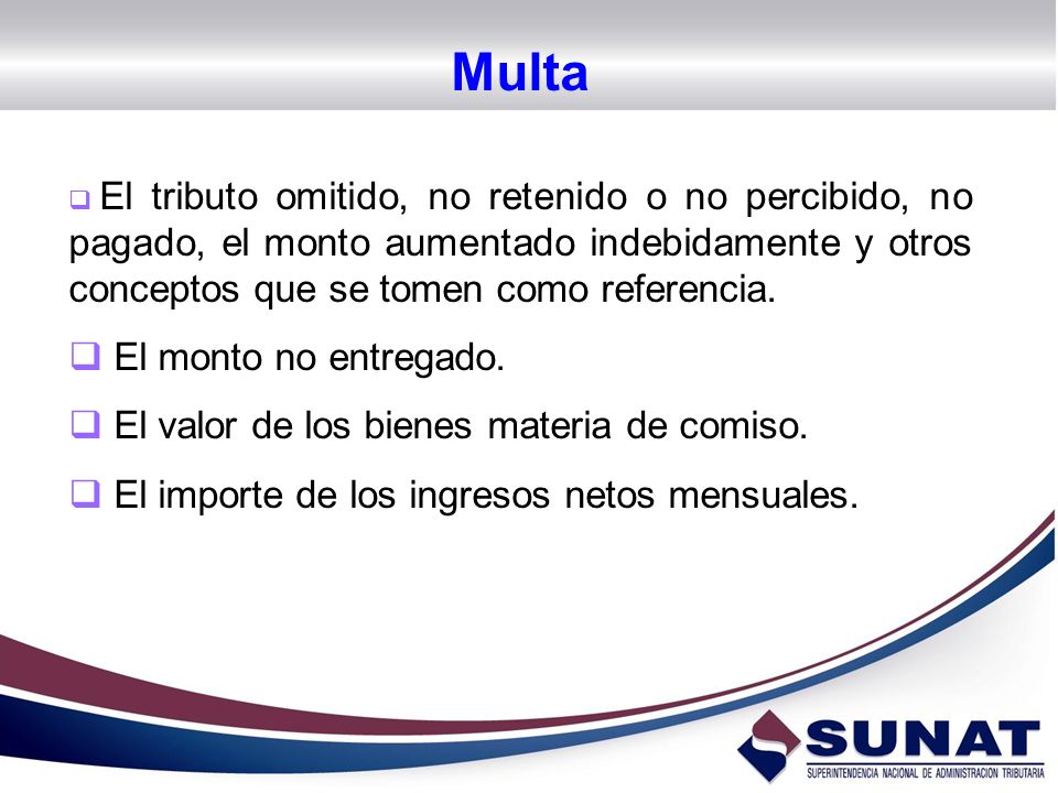 Multa El monto no entregado. El valor de los bienes materia de comiso.