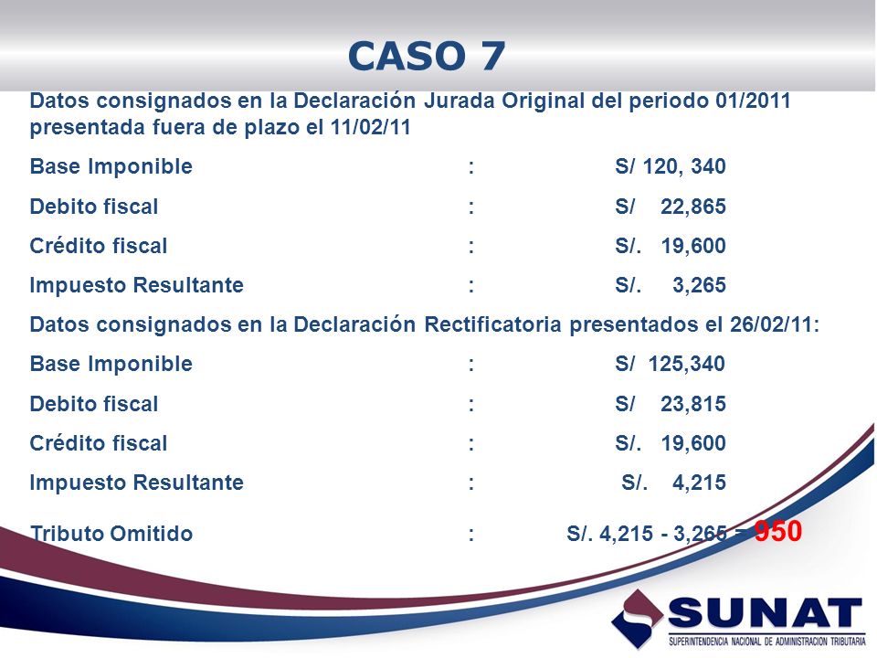 CASO 7 Datos consignados en la Declaración Jurada Original del periodo 01/2011 presentada fuera de plazo el 11/02/11.
