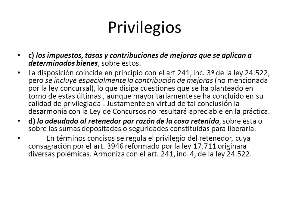 Privilegios c) los impuestos, tasas y contribuciones de mejoras que se aplican a determinados bienes, sobre éstos.