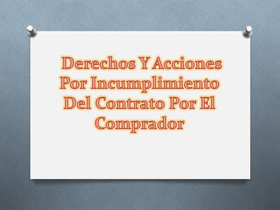 Derechos Y Acciones Por Incumplimiento Del Contrato Por El Comprador