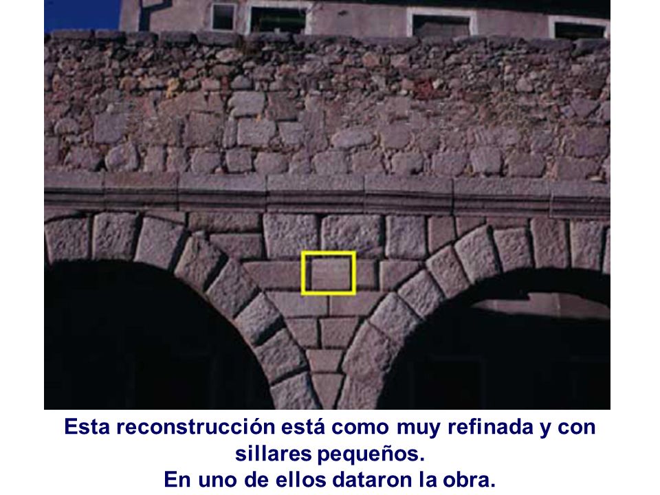 Esta reconstrucción está como muy refinada y con sillares pequeños