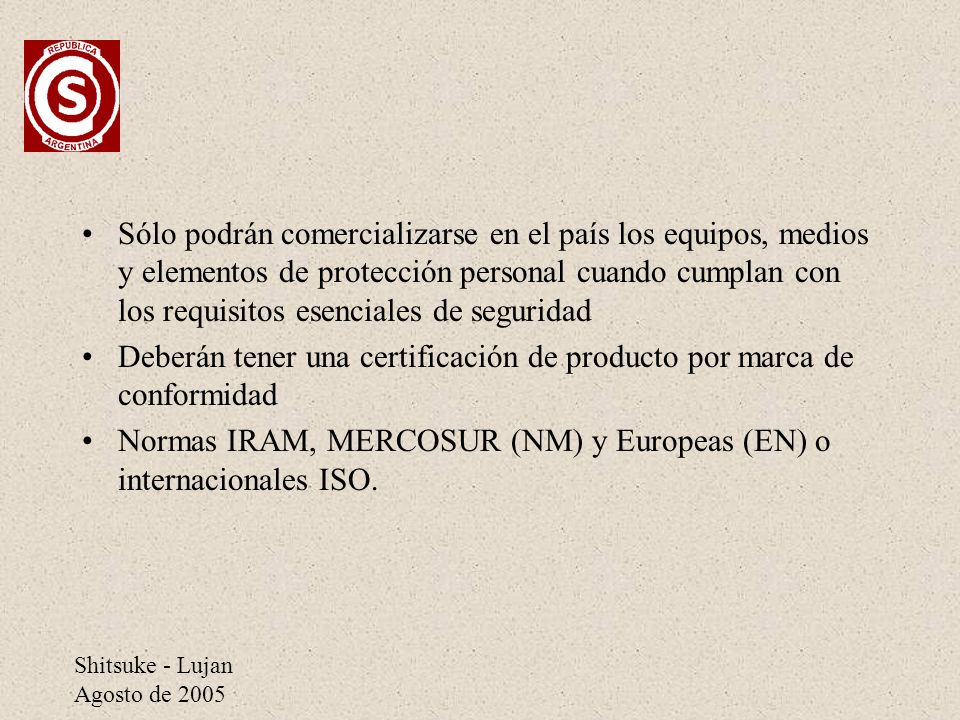 Deberán tener una certificación de producto por marca de conformidad