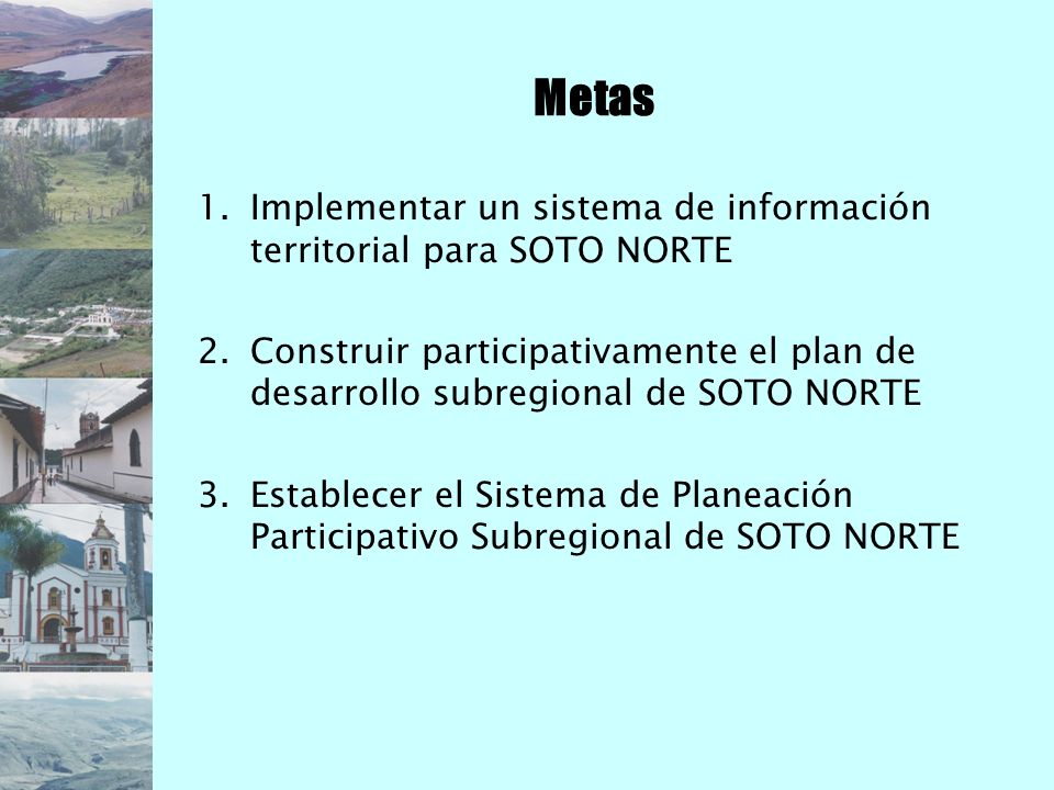Metas Implementar un sistema de información territorial para SOTO NORTE.