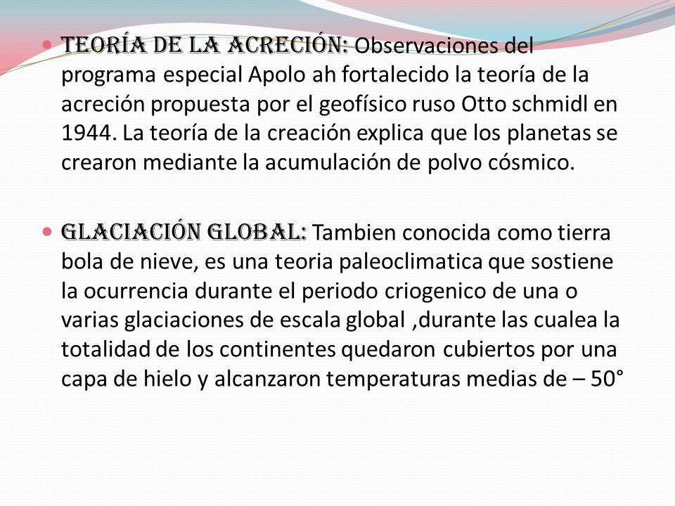Teoría de la acreción: Observaciones del programa especial Apolo ah fortalecido la teoría de la acreción propuesta por el geofísico ruso Otto schmidl en La teoría de la creación explica que los planetas se crearon mediante la acumulación de polvo cósmico.