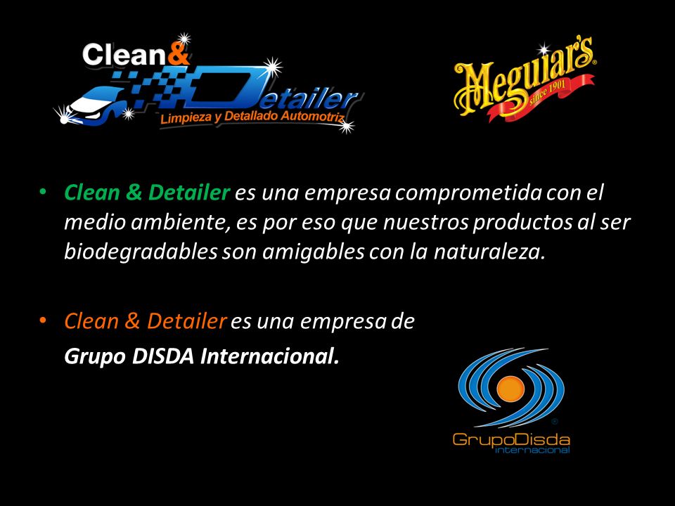 Clean & Detailer es una empresa comprometida con el medio ambiente, es por eso que nuestros productos al ser biodegradables son amigables con la naturaleza.