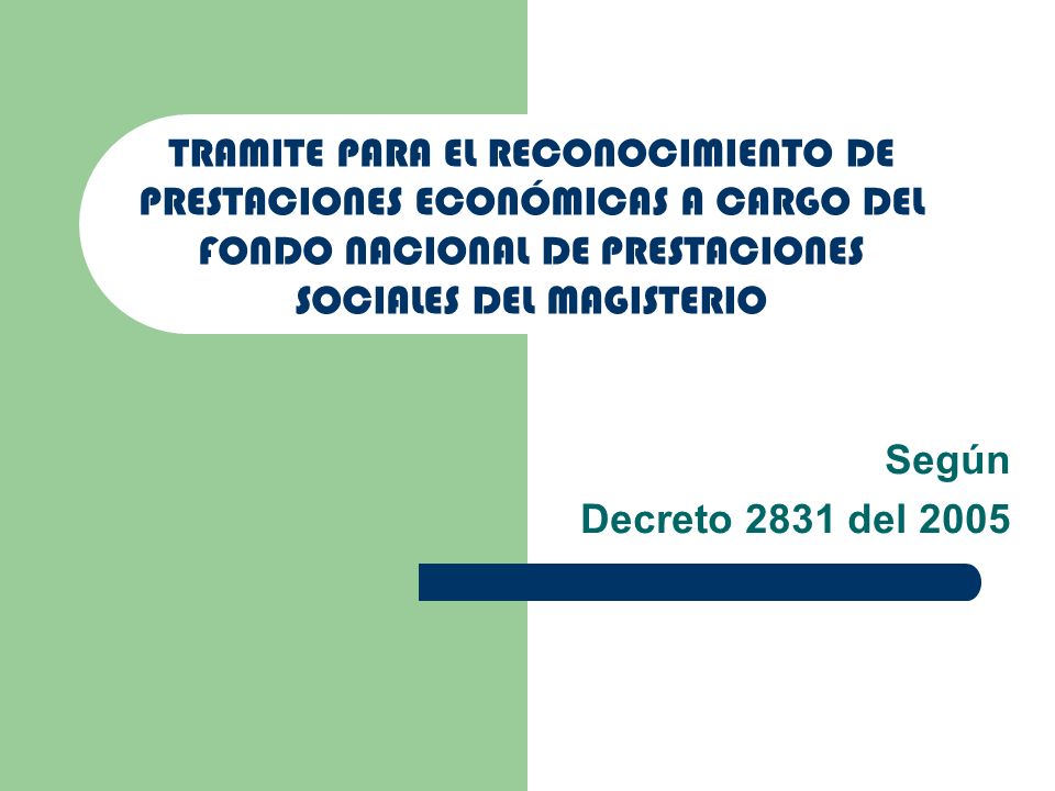 TRAMITE PARA EL RECONOCIMIENTO DE PRESTACIONES ECONÓMICAS A CARGO DEL FONDO NACIONAL DE PRESTACIONES SOCIALES DEL MAGISTERIO
