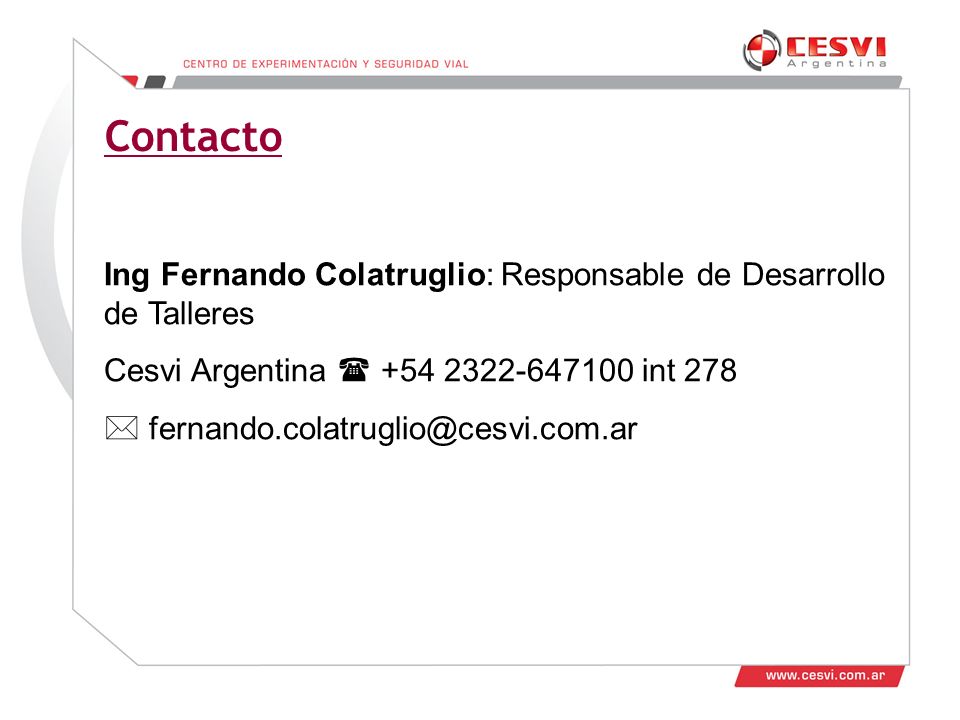 Contacto Ing Fernando Colatruglio: Responsable de Desarrollo de Talleres. Cesvi Argentina  int 278.