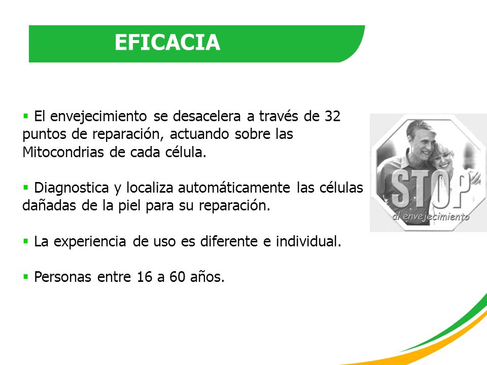 EFICACIA El envejecimiento se desacelera a través de 32 puntos de reparación, actuando sobre las Mitocondrias de cada célula.