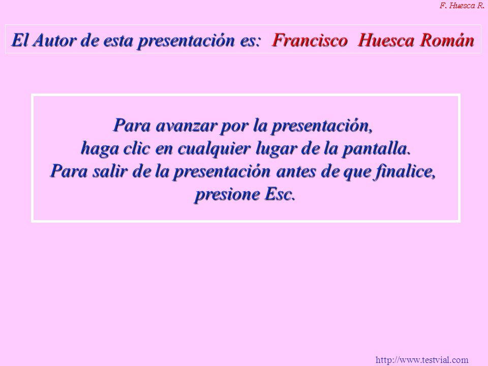 El Autor de esta presentación es: Francisco Huesca Román
