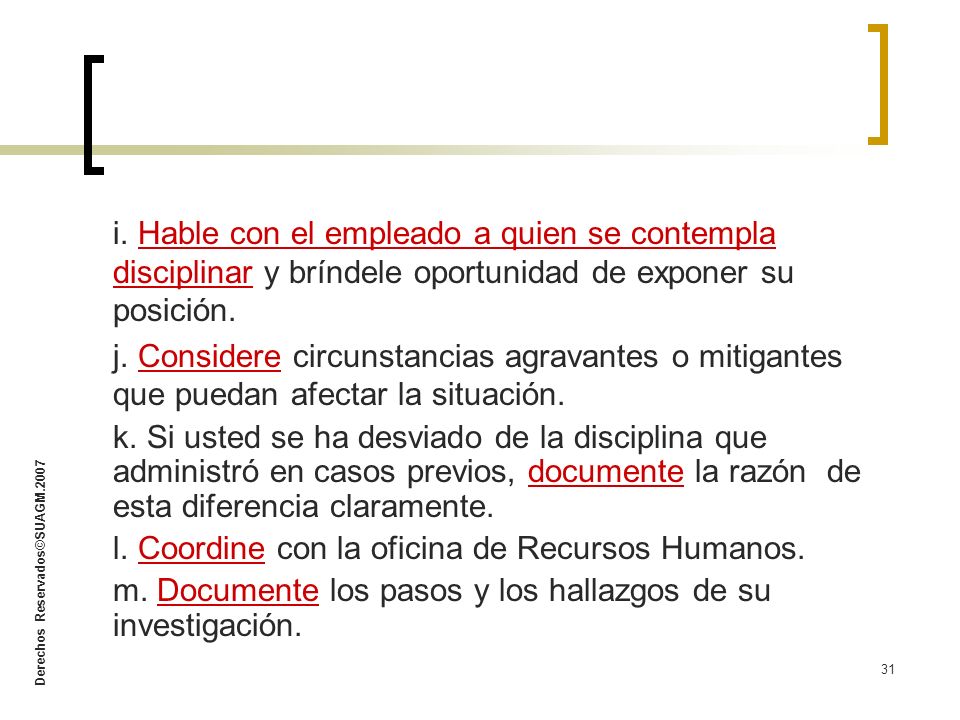 i. Hable con el empleado a quien se contempla disciplinar y bríndele oportunidad de exponer su posición.