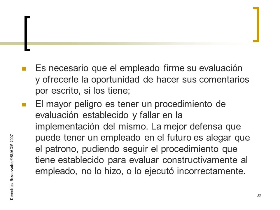 Es necesario que el empleado firme su evaluación y ofrecerle la oportunidad de hacer sus comentarios por escrito, si los tiene;