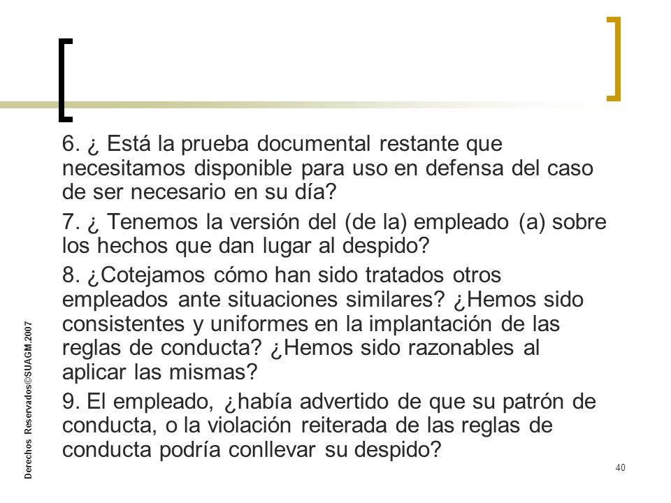 6. ¿ Está la prueba documental restante que necesitamos disponible para uso en defensa del caso de ser necesario en su día
