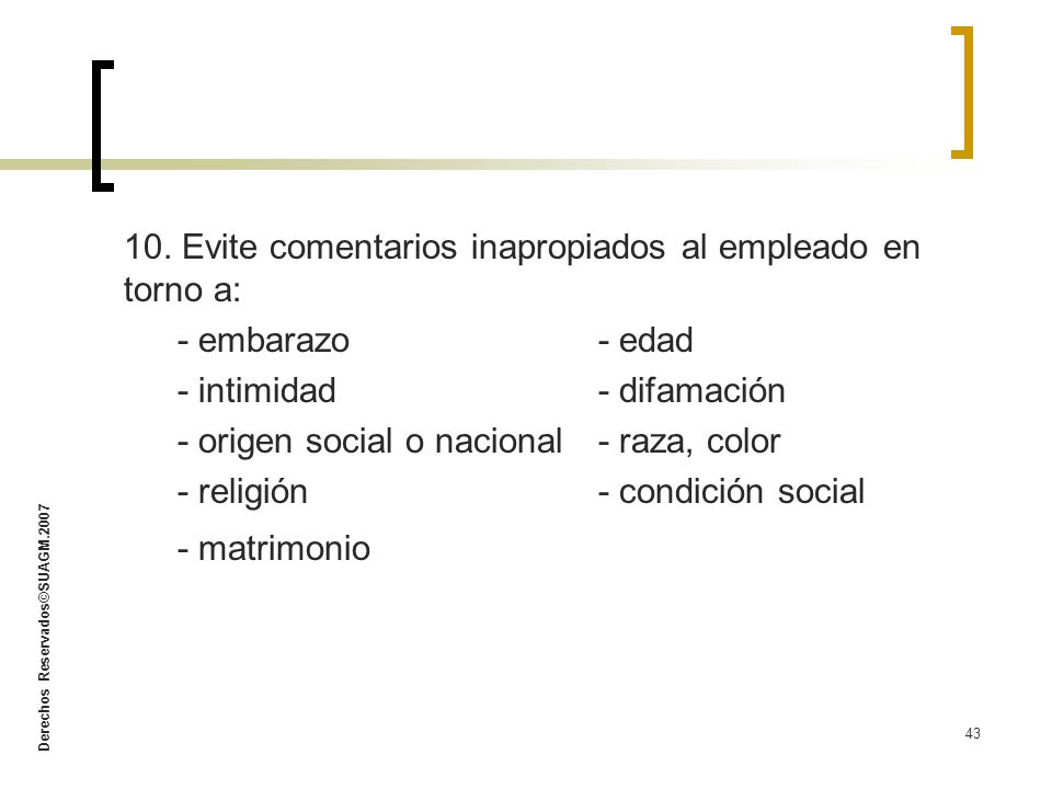 10. Evite comentarios inapropiados al empleado en torno a:
