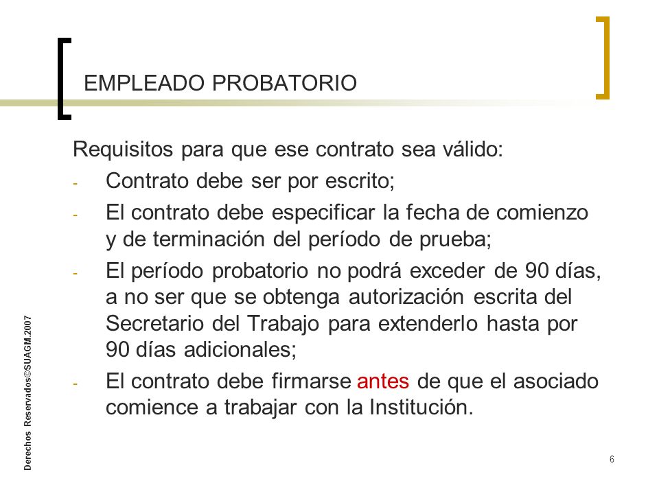 EMPLEADO PROBATORIO Requisitos para que ese contrato sea válido: Contrato debe ser por escrito;