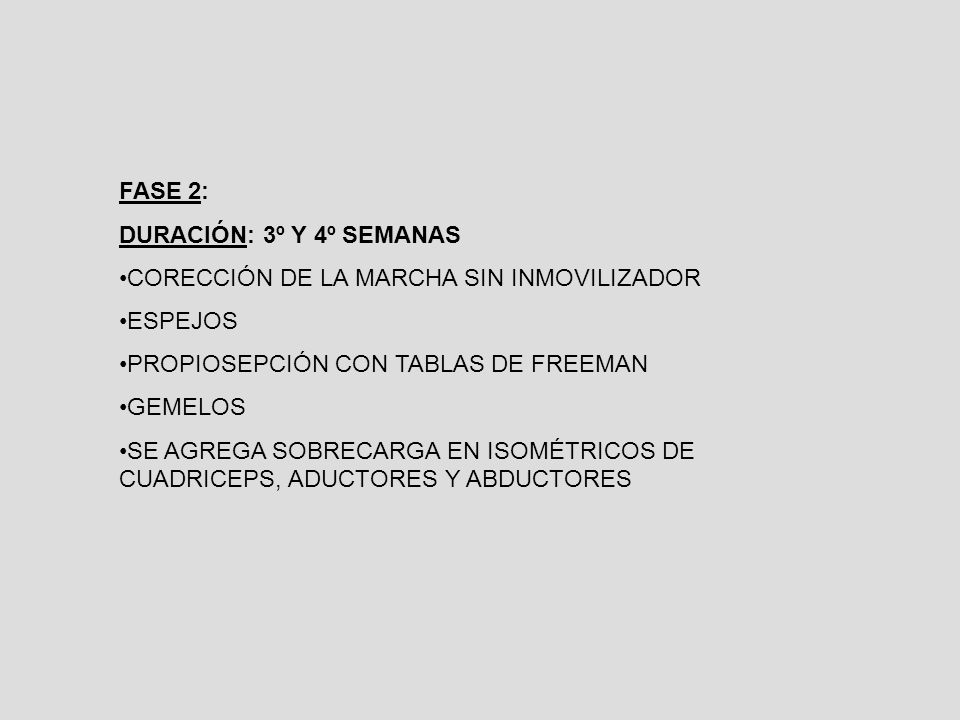 FASE 2: DURACIÓN: 3º Y 4º SEMANAS. CORECCIÓN DE LA MARCHA SIN INMOVILIZADOR. ESPEJOS. PROPIOSEPCIÓN CON TABLAS DE FREEMAN.