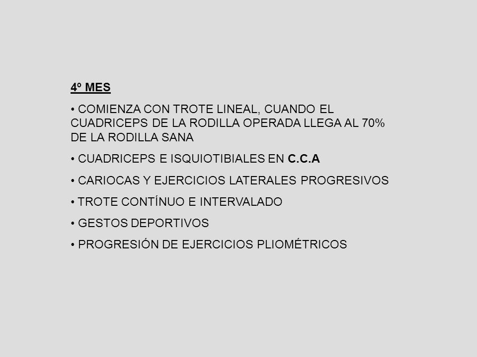 4º MES COMIENZA CON TROTE LINEAL, CUANDO EL CUADRICEPS DE LA RODILLA OPERADA LLEGA AL 70% DE LA RODILLA SANA.