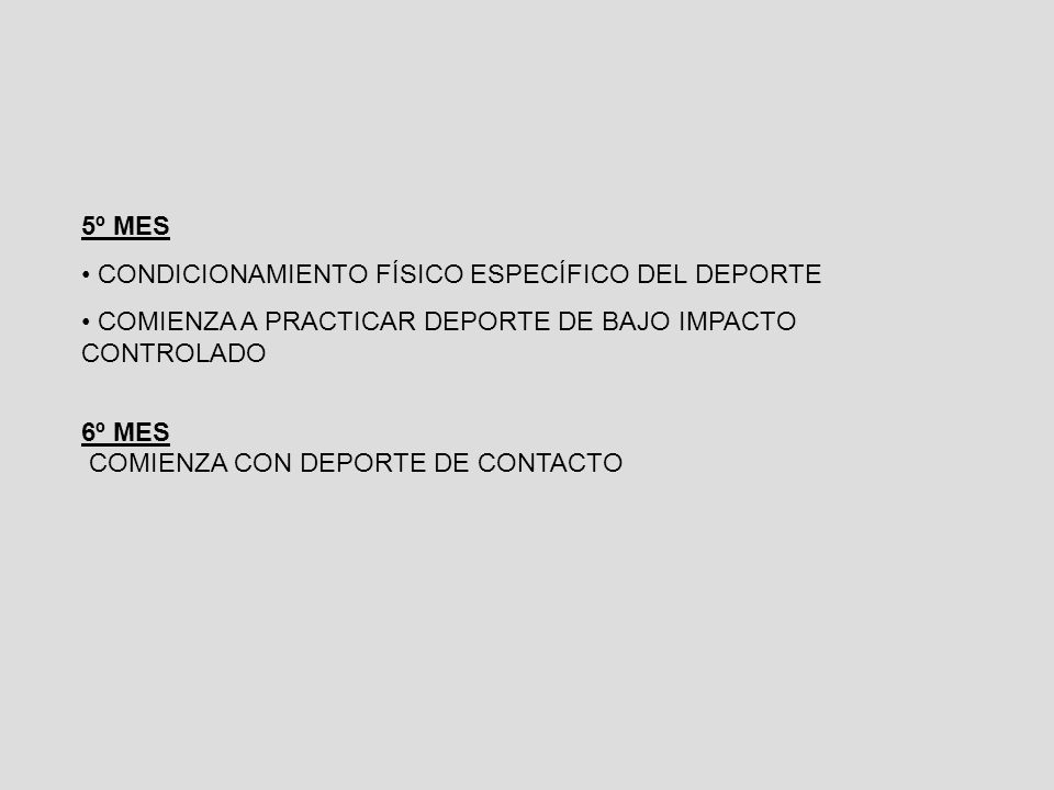 5º MES CONDICIONAMIENTO FÍSICO ESPECÍFICO DEL DEPORTE. COMIENZA A PRACTICAR DEPORTE DE BAJO IMPACTO CONTROLADO.