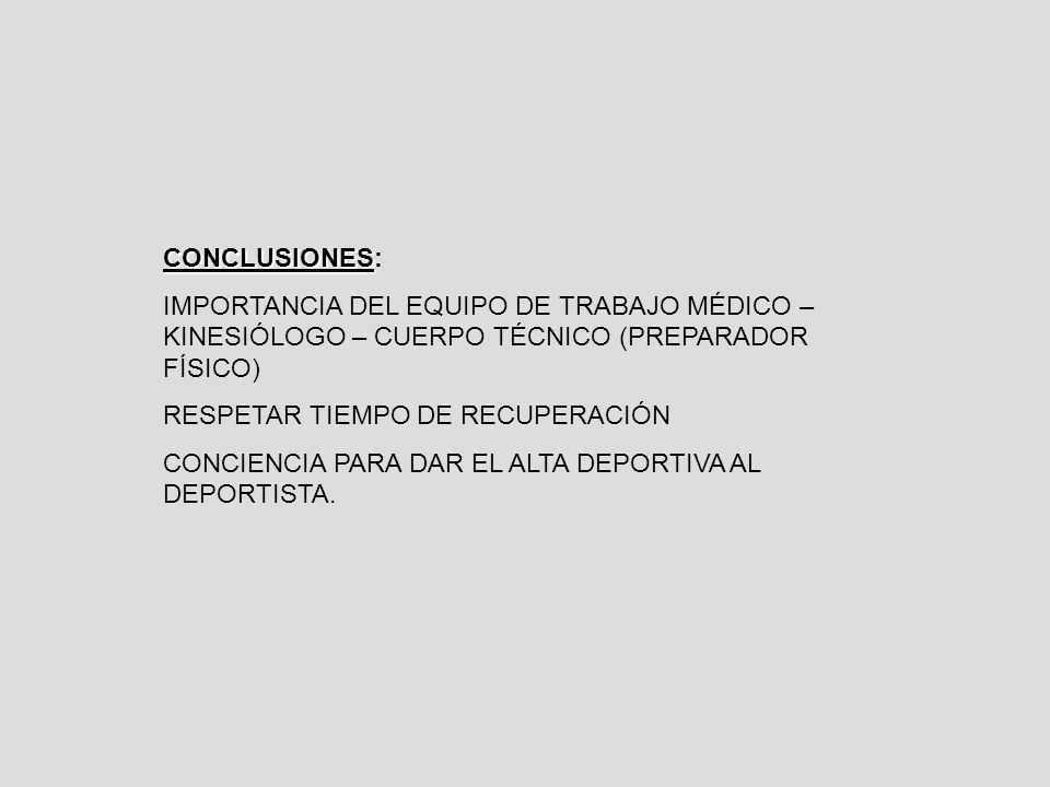 CONCLUSIONES: IMPORTANCIA DEL EQUIPO DE TRABAJO MÉDICO – KINESIÓLOGO – CUERPO TÉCNICO (PREPARADOR FÍSICO)