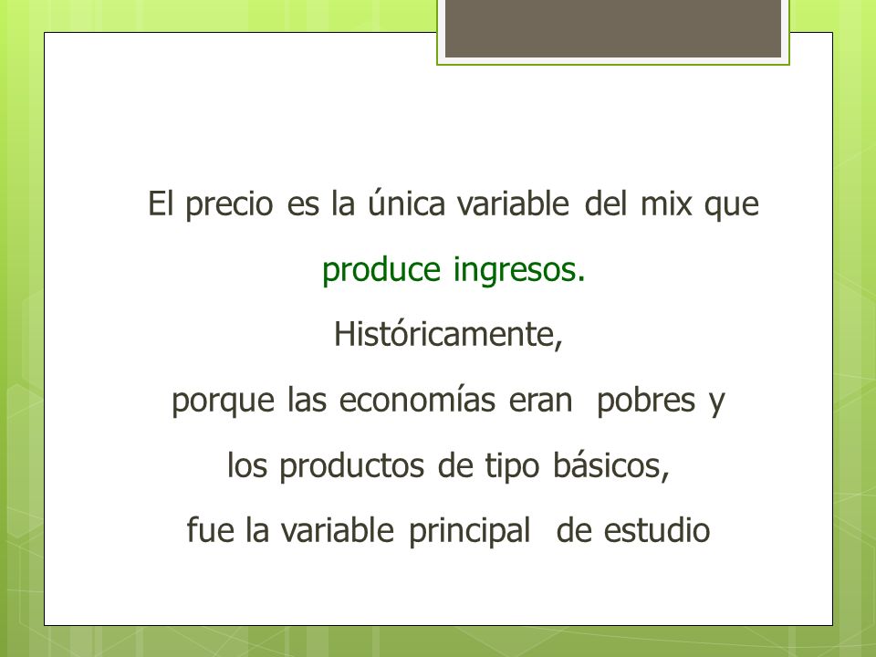 El precio es la única variable del mix que produce ingresos