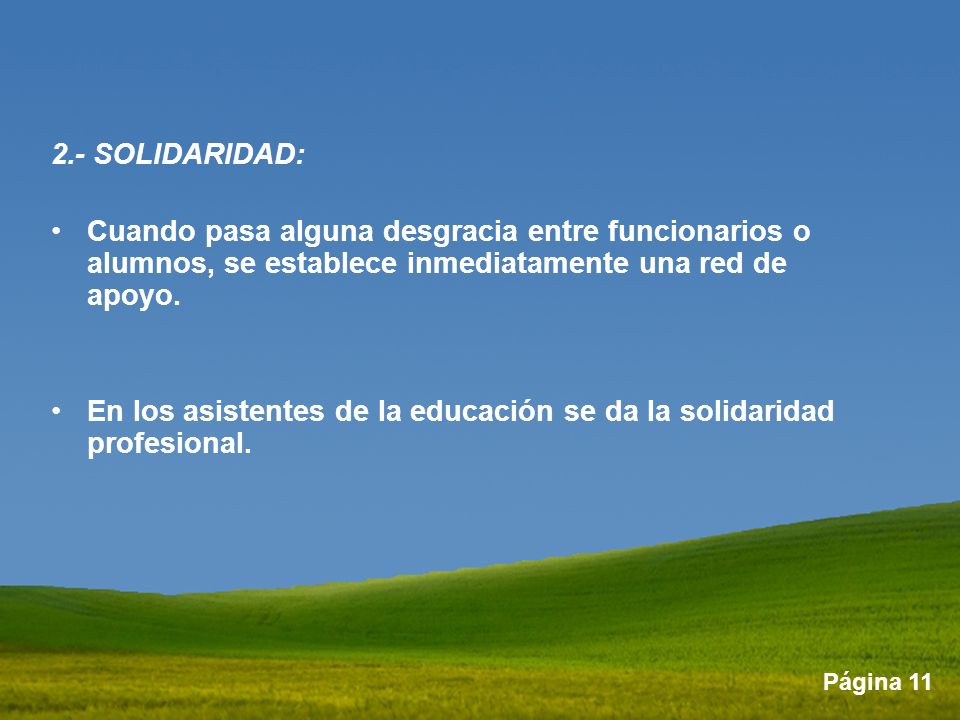 2.- SOLIDARIDAD: Cuando pasa alguna desgracia entre funcionarios o alumnos, se establece inmediatamente una red de apoyo.