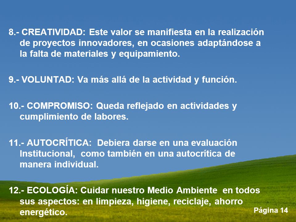 8.- CREATIVIDAD: Este valor se manifiesta en la realización de proyectos innovadores, en ocasiones adaptándose a la falta de materiales y equipamiento.