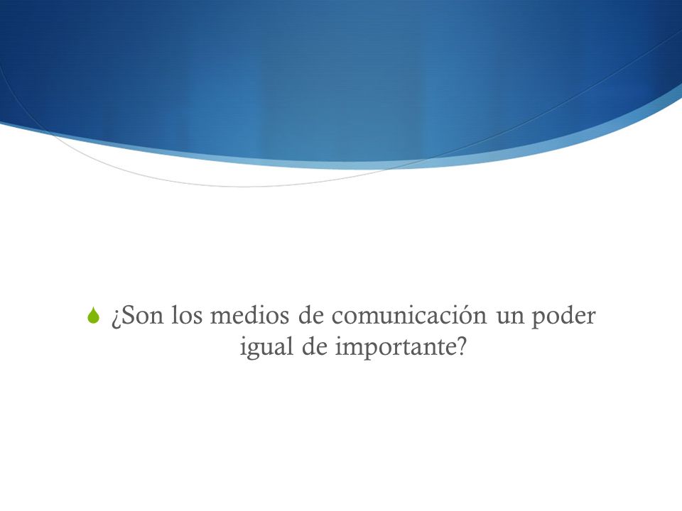 ¿Son los medios de comunicación un poder igual de importante