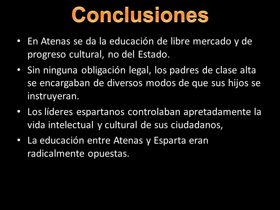 Conclusiones En Atenas se da la educación de libre mercado y de progreso cultural, no del Estado.
