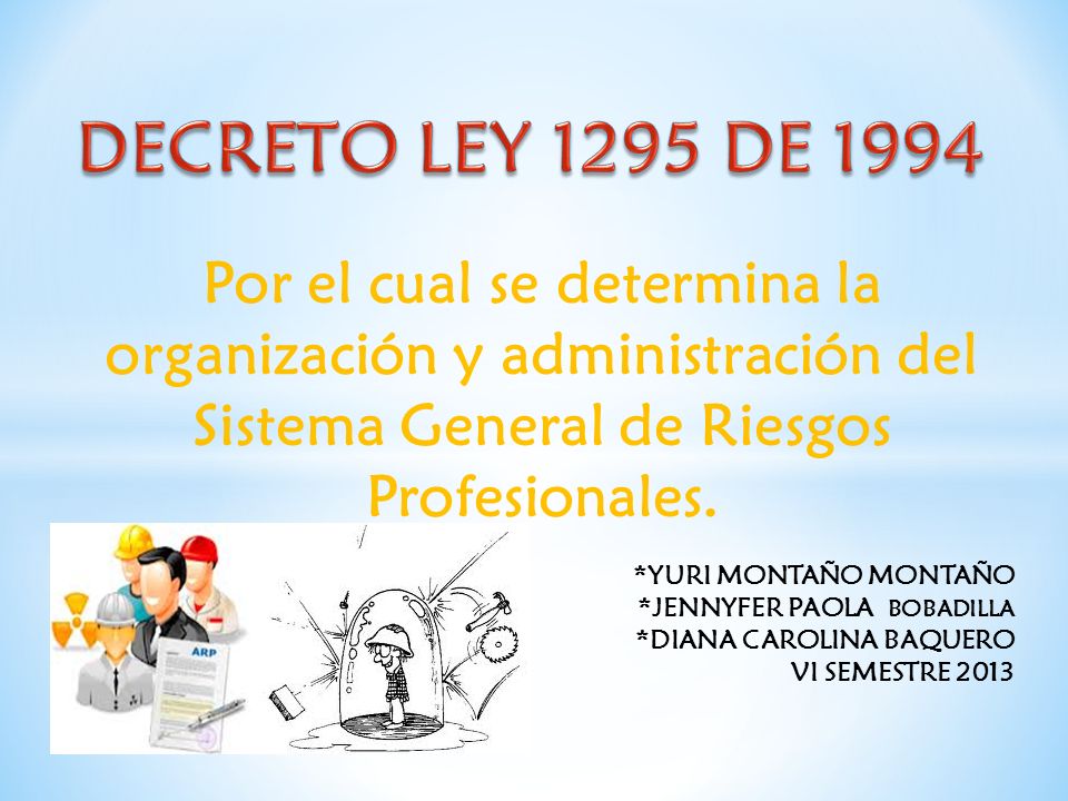 DECRETO LEY 1295 DE 1994 Por el cual se determina la organización y administración del Sistema General de Riesgos Profesionales.