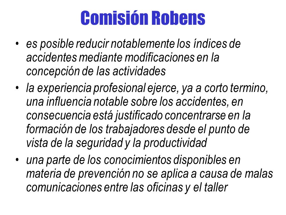 Comisión Robens es posible reducir notablemente los índices de accidentes mediante modificaciones en la concepción de las actividades.