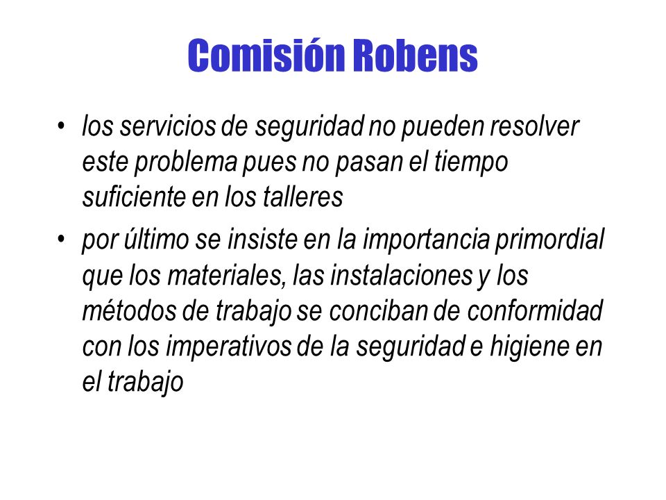 Comisión Robens los servicios de seguridad no pueden resolver este problema pues no pasan el tiempo suficiente en los talleres.