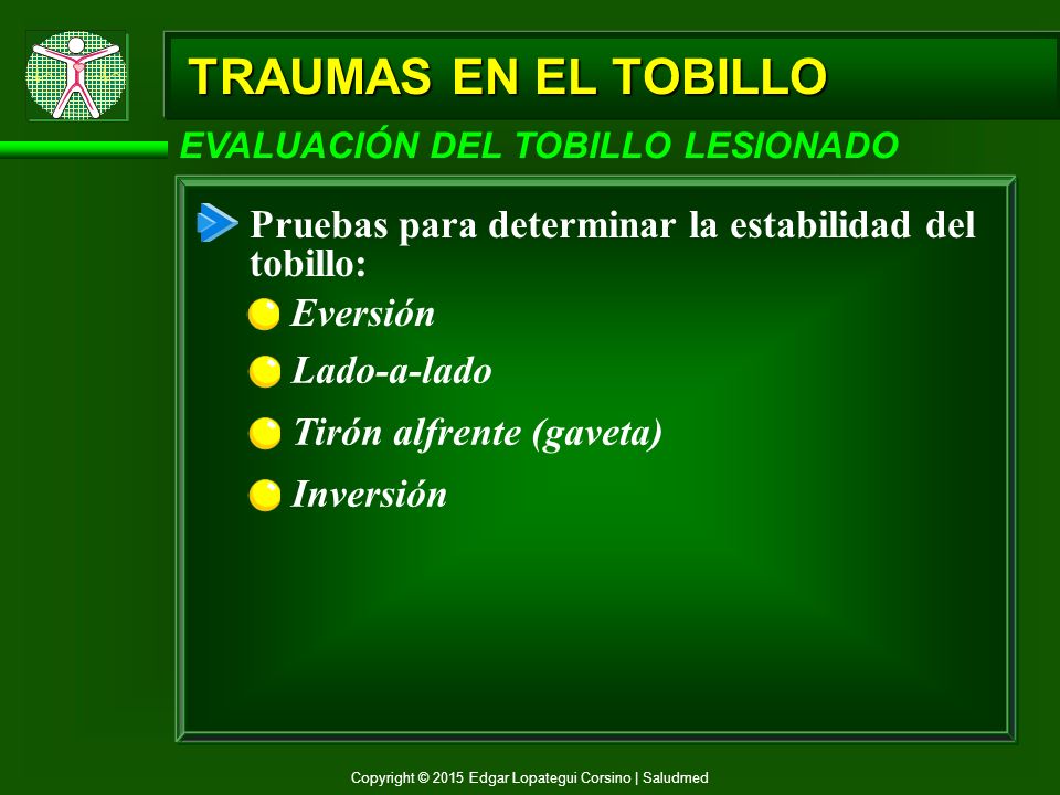 TRAUMAS EN EL TOBILLO EVALUACIÓN DEL TOBILLO LESIONADO. Pruebas para determinar la estabilidad del tobillo: