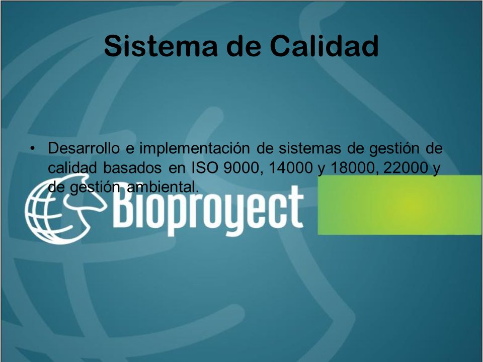 Sistema de Calidad Desarrollo e implementación de sistemas de gestión de calidad basados en ISO 9000, y 18000, y de gestión ambiental.