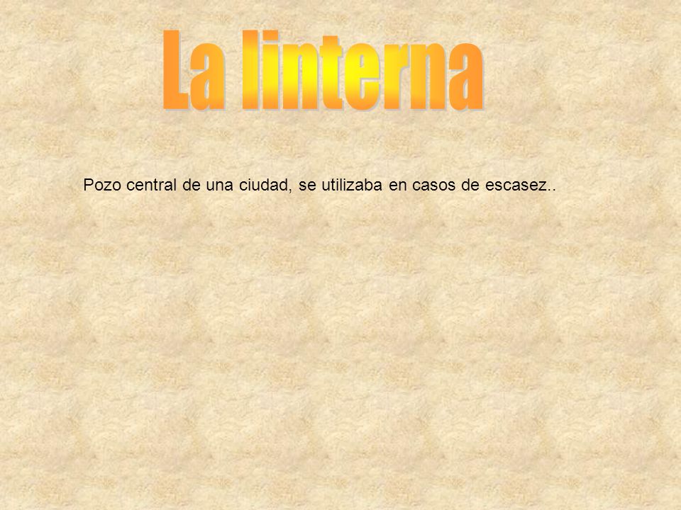 La linterna Pozo central de una ciudad, se utilizaba en casos de escasez..
