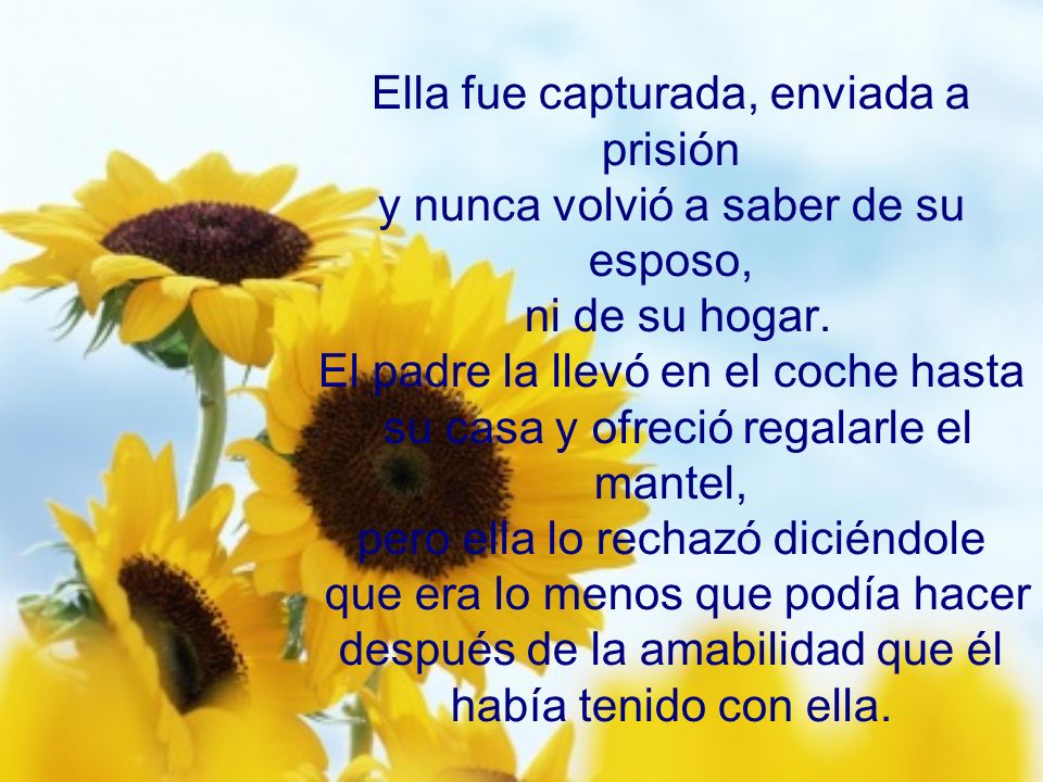 Ella fue capturada, enviada a prisión y nunca volvió a saber de su esposo, ni de su hogar.