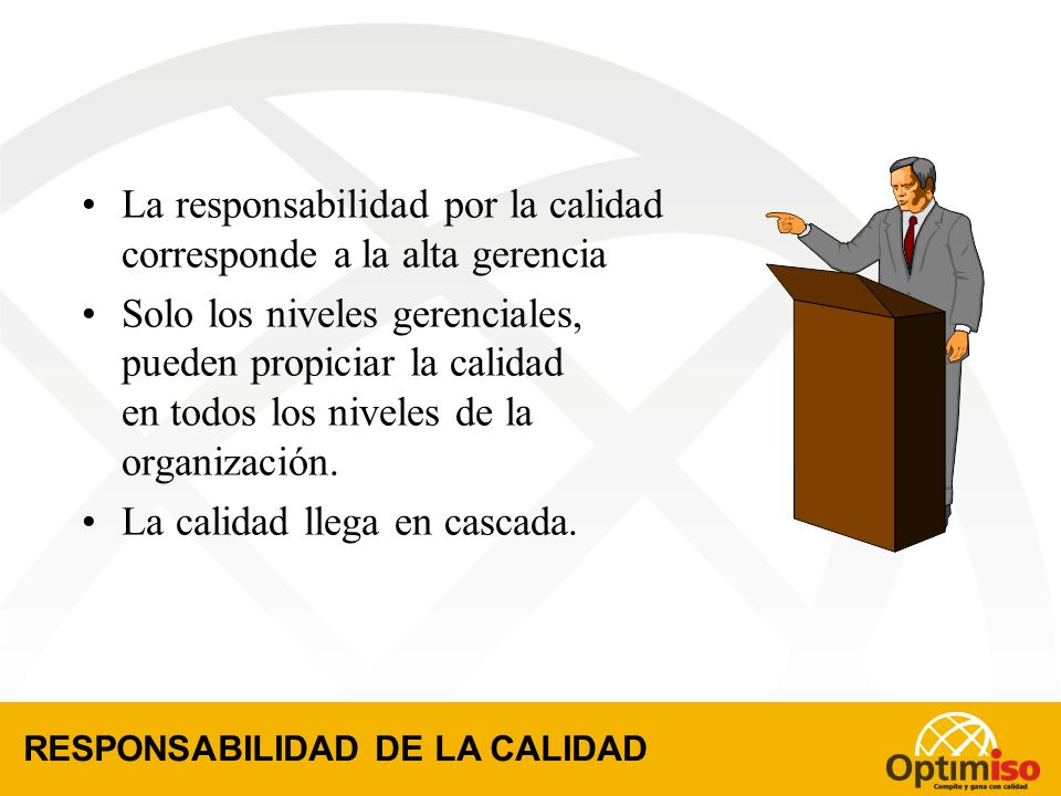 La responsabilidad por la calidad corresponde a la alta gerencia