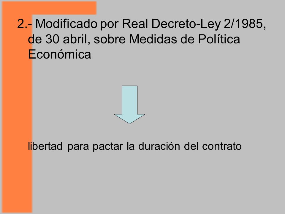 2.- Modificado por Real Decreto-Ley 2/1985, de 30 abril, sobre Medidas de Política Económica
