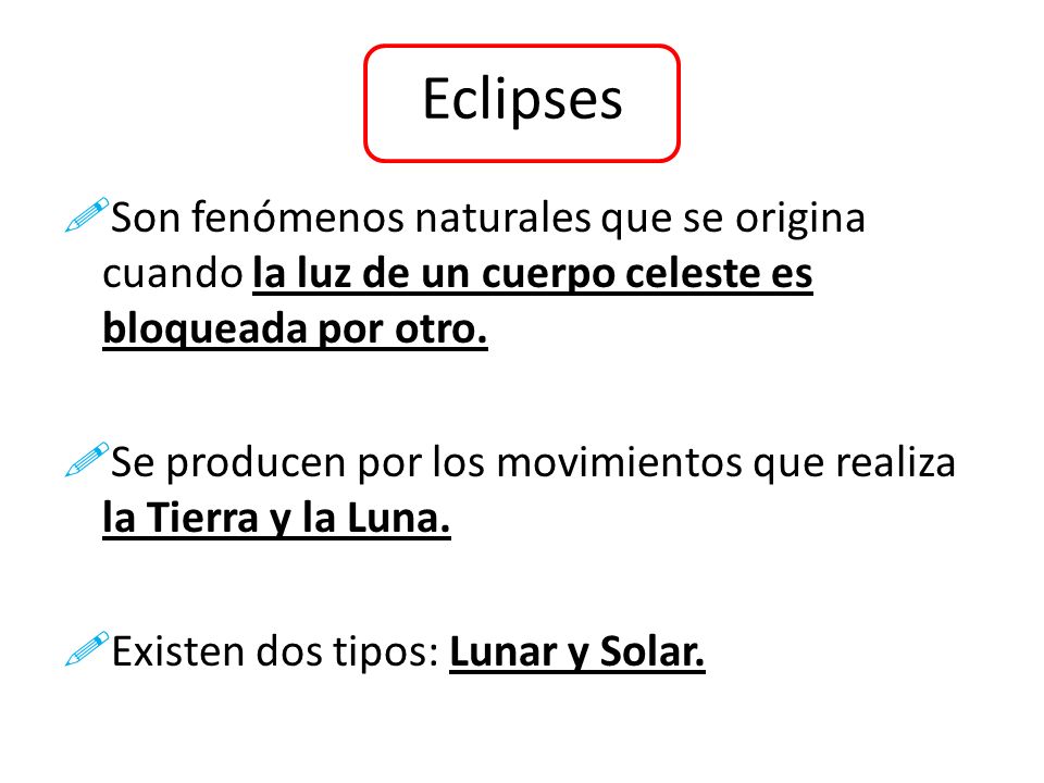 Eclipses Son fenómenos naturales que se origina cuando la luz de un cuerpo celeste es bloqueada por otro.