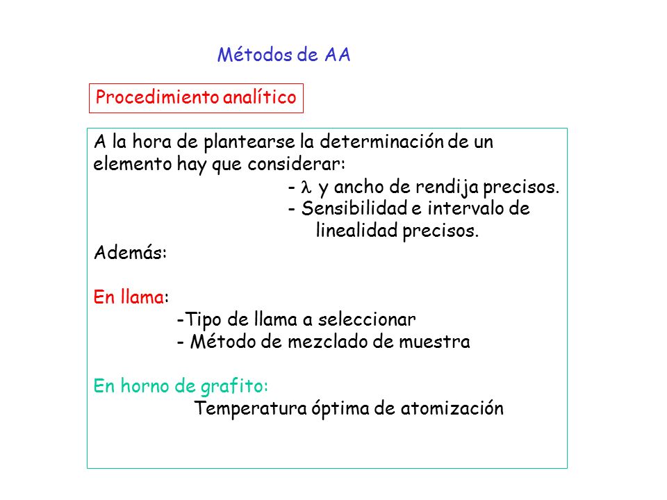 Métodos de AA Procedimiento analítico. A la hora de plantearse la determinación de un. elemento hay que considerar:
