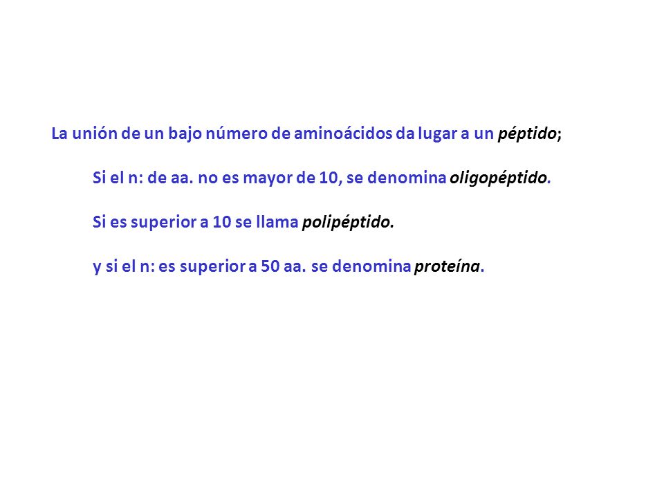La unión de un bajo número de aminoácidos da lugar a un péptido;