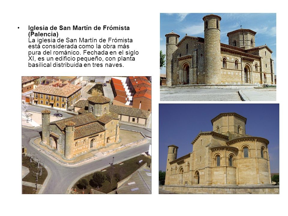 Iglesia de San Martín de Frómista (Palencia) La iglesia de San Martín de Frómista está considerada como la obra más pura del románico.