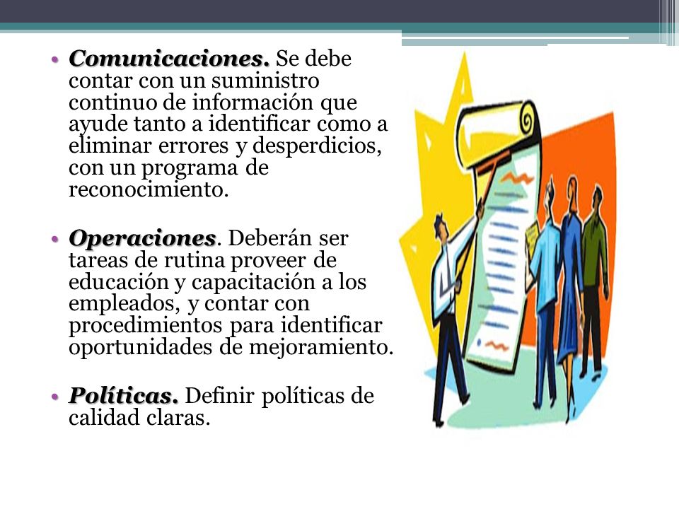 Comunicaciones. Se debe contar con un suministro continuo de información que ayude tanto a identificar como a eliminar errores y desperdicios, con un programa de reconocimiento.