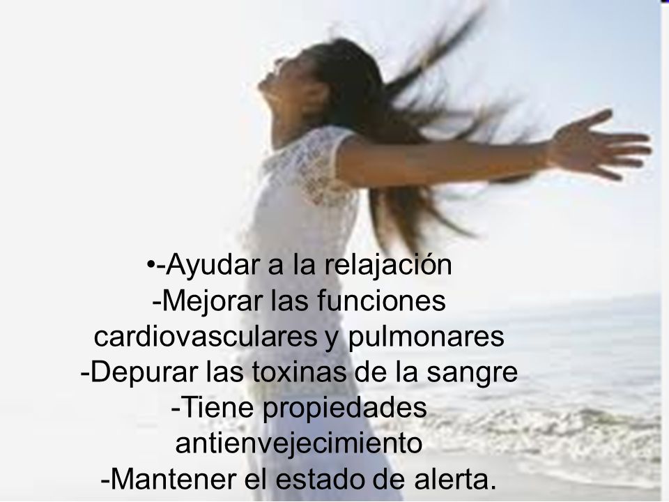 -Ayudar a la relajación -Mejorar las funciones cardiovasculares y pulmonares -Depurar las toxinas de la sangre -Tiene propiedades antienvejecimiento -Mantener el estado de alerta.
